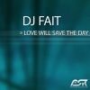 DJ Fait - Love Will Save The Day
