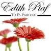 Edith Piaf - Tu Es Partout