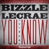 Bizzle、Lecrae - You Know[feat. Lecrae] (Remix)