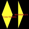 Bo Diddley - Come On Baby