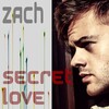Zach - Secret Love