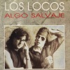 los locos - Algo Salvaje