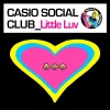 Casio Social Club - Little Luv (Radio Edit)