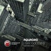 Aquadro - I Say Goodbye (Original Mix)
