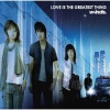 w-inds. - LOVE IS THE GREATEST THING