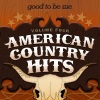 American Country Hits - Good To Be Me (As Made Famous By Uncle Kracker and Kid Rock)