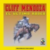 Cliff Mendoza - El Último Rodeo