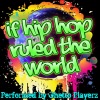 Ghetto Playerz - If I Ruled The World (Imagine That)(Explicit)