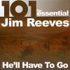 jim reeves - He'll Have To Go