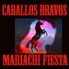 Caballos Bravos - La Cucaracha