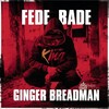 Ginger Breadman - Fede Bade