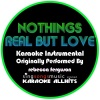 Karaoke All Hits - Nothing's Real But Love (Originally Performed By Rebecca Ferguson)(Instrumental Audio Version)