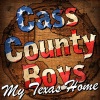 Cass County Boys《My Texas Home》[MP3/LRC]