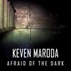 Keven Maroda - Afraid of the Dark (Nyc Radio Mix)