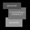 Cannonball Adderley、Jones、Adderley - Spectacular