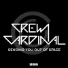 Crew Cardinal - Sending You Out of Space (Radio Edit)