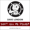 Dave London - Don't Call Me Stalker (Club Stalker Mix)