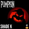 Shade K - Pumpkin (Original Mix)