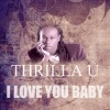 Thrilla U - I Love You Baby