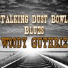woody guthrie - Talking Dust Bowl Blues