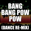 The Re-Mix Heroes - Bang Bang Pow Pow (Dance Remix)