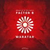 Factor B《Waratah (Original Mix)》[MP3/LRC]