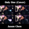 Jason Chen - Only one