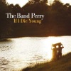 The Band Perry - If I Die Young