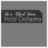 Victor Orchestra - In a Clock Store