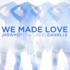 JasWho、Danielle《We Made Love》[MP3/LRC]