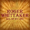 Roger Whittaker《All Of My Life (Live)》[MP3/LRC]