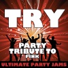 Ultimate Party Jams (最强派对混音) - Try (Party Tribute to Pink)