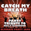 Ultimate Party Jams (最强派对混音) - Catch My Breath (Party Tribute to Kelly Clarkson)
