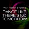 Ryan Riback、Terri B! - Dance Like There's No Tomorrow (Matt Watkins Remix)