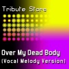 Tribute Stars《Drake《Over My Dead Body (VocalMelodyVersion)》[MP3/LRC]