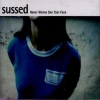 Sussed - Never Wanna See Your Face