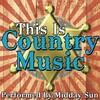 Midday Sun - This Is Country Music