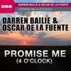 Darren Bailie - Promise Me (4 O'Clock)(Oscar De La Fuente Radio Edit)