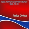 Kris Mafia、Danny Roma、Mr. B - Polka Divina (Original Mix)