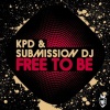 KPD、Submission DJ - Free to Be (Radio Edit)
