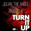Julian The Angel - Turn It Up (feat. Anabella)