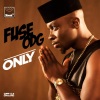 Fuse ODG - Only (Original Mix)