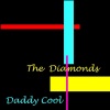 the diamonds - Daddy Cool