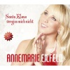 Annemarie Eilfeld - Santa Klaus vergiss mich nicht