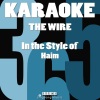 Karaoke - The Wire (In the Style of Haim)(Karaoke Instrumental Version)