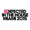 Defected In The House Miami 2015《Defected In The House Miami 2015 Mix 1》[MP3/LRC]