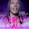 Jorge González、Kayna、Sean Finn - Chicas Walk (feat. Kayna)(High Heel Radio Mix)