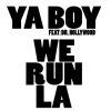 Ya Boy、Dr. Hollywood - We Run LA