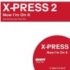 Universal、Chrysalis、X-Press 2 - Now I'm On It