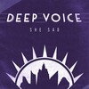 Deep Voices - She Sad